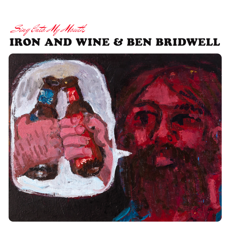 Iron & Wine and Ben Bridwell Sing Into My Mouth